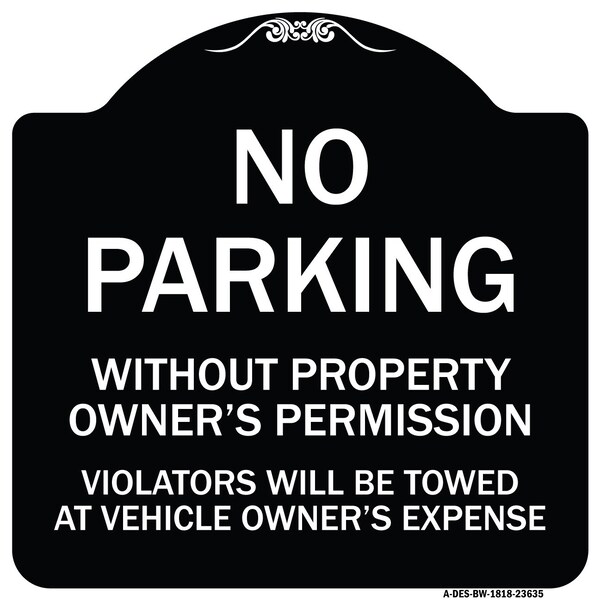 Signmission No Parking w/o Property Owners Permission Violators Towed Vehicle Own Alum, 18" x 18", BW-1818-23635 A-DES-BW-1818-23635 - main
